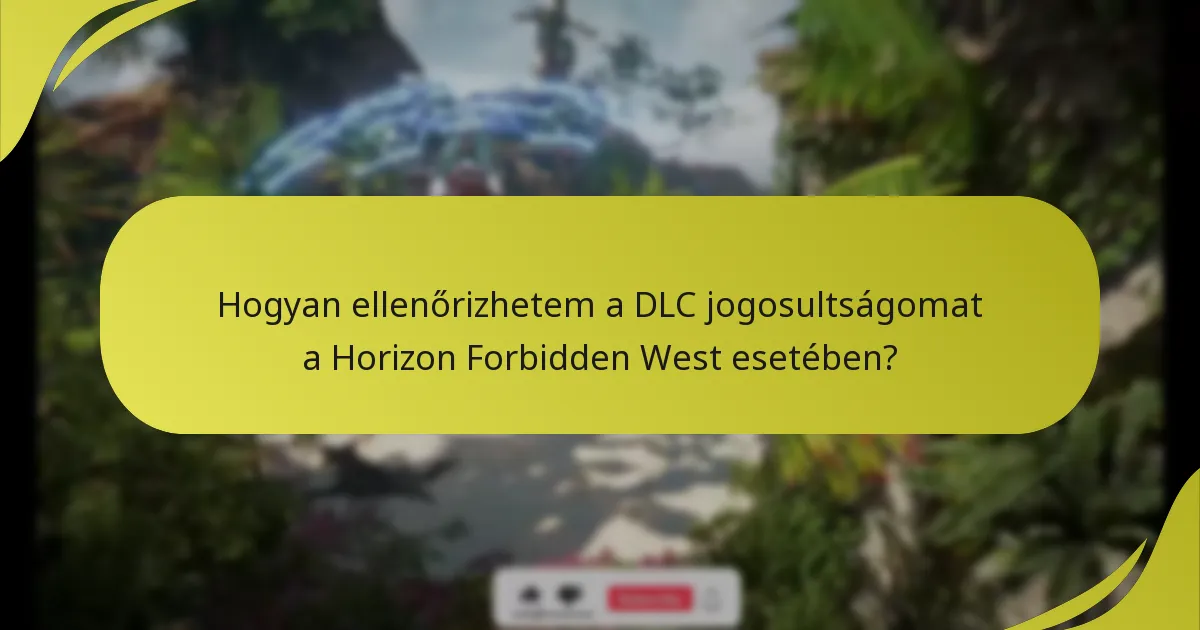 Hogyan ellenőrizhetem a DLC jogosultságomat a Horizon Forbidden West esetében?