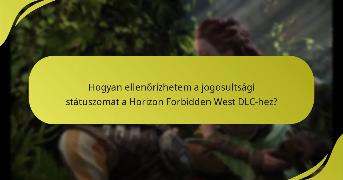 Hogyan ellenőrizhetem a jogosultsági státuszomat a Horizon Forbidden West DLC-hez?