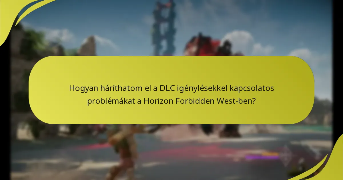 Hogyan háríthatom el a DLC igénylésekkel kapcsolatos problémákat a Horizon Forbidden West-ben?