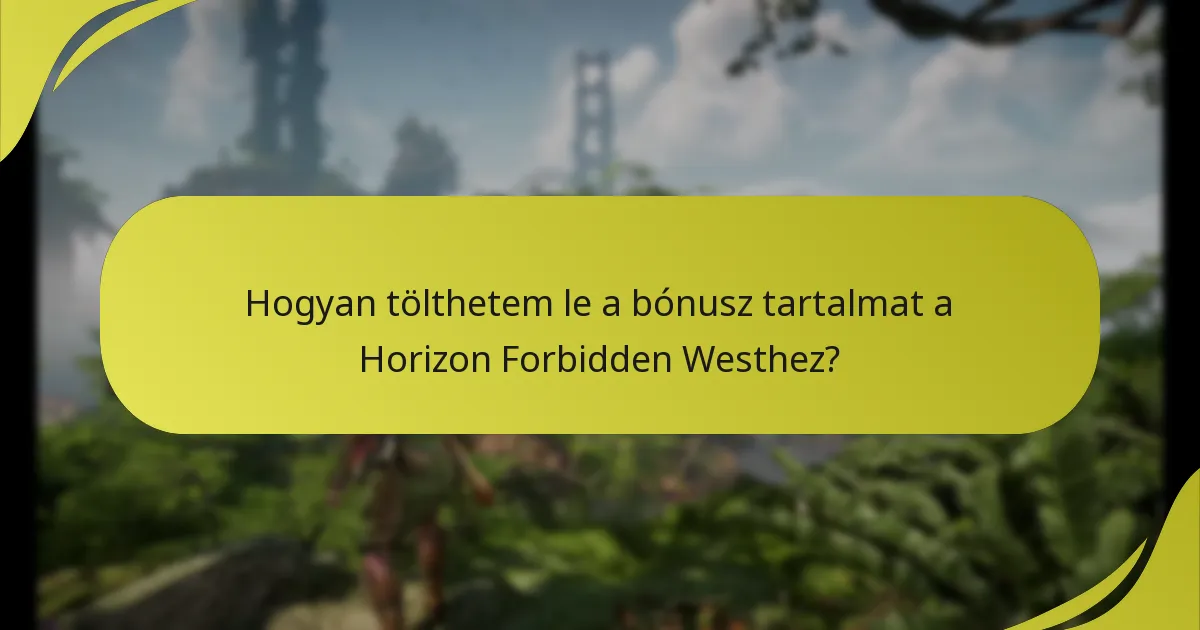 Hogyan ellenőrizhetem a jogosultságomat a Horizon Forbidden West bónusz tartalomhoz?
