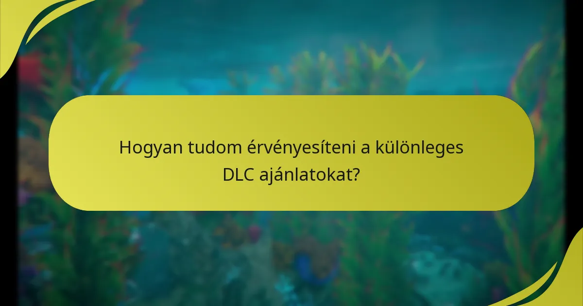 Kik jogosultak a különleges DLC ajánlatokra?