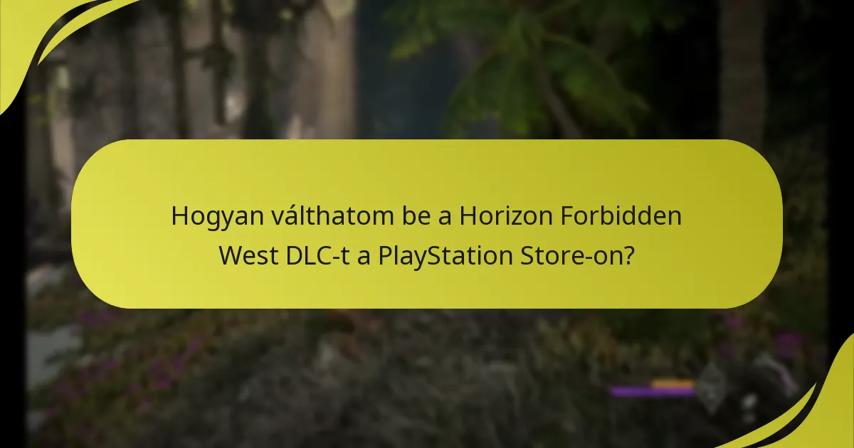 Hogyan válthatom be a Horizon Forbidden West DLC-t a PlayStation Store-on?