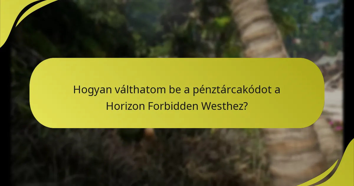 Hogyan válthatom be a pénztárcakódot a Horizon Forbidden Westhez?
