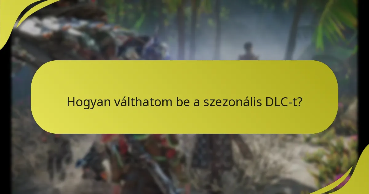 Ki jogosult a szezonális DLC igénylésére?