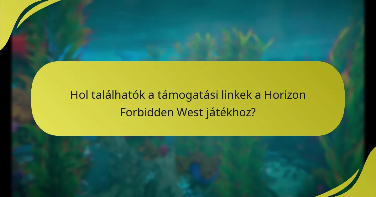 Hol találhatók a támogatási linkek a Horizon Forbidden West játékhoz?