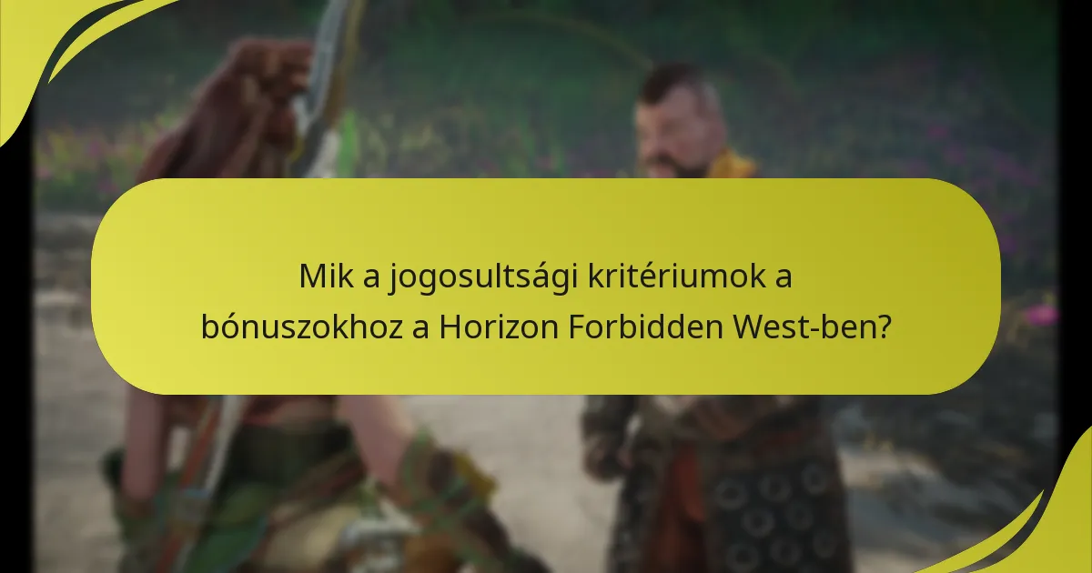 Mik a jogosultsági kritériumok a bónuszokhoz a Horizon Forbidden West-ben?