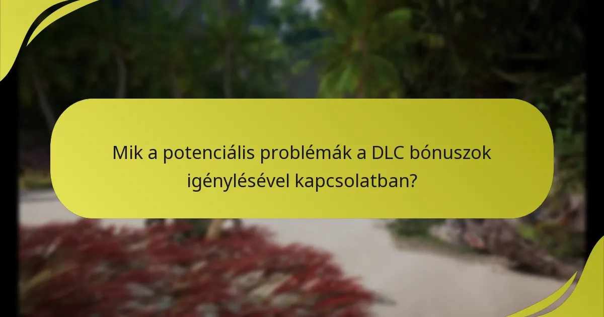Milyen lépéseket kell követnem a DLC bónuszok igényléséhez?