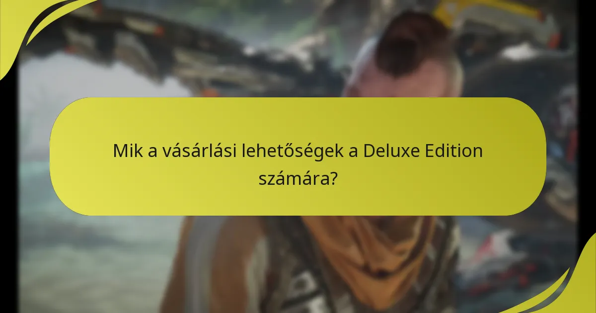 Mik a vásárlási lehetőségek a Deluxe Edition számára?